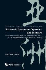 Economic Dynamism, Openness, And Inclusion: How Singapore Can Make The Transition From An Era Of Catch-up Growth To Life In A Mature Economy