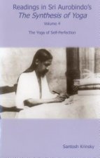 Readings in Sri Aurobindo's the Synthesis of Yoga: The Yoga of Self-Perfection