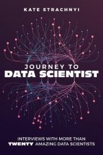 Journey to Data Scientist: Interviews with More Than Twenty Amazing Data Scientists