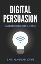 Digital Persuasion: Sell Smarter in the Modern Marketplace