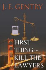 First Thing Kill the Lawyers