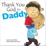Thank You God for Daddy: A Child Thanks God for His Father