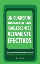 Un Cuaderno Autoguiado Para Adolescentes Altamente Efectivos