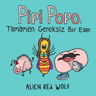 Pipi Popo: Tamamen Gereksiz Bir Eser: (Özel Baskı)