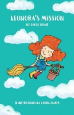 Leonora's Mission: Leonora is a witch, not a regular, spell casting or scary witch, but one who discovers she has a most unusual talent.