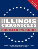 The Illinois Chronicles Educator's Guide: A Selection of K-12 Cross-Curricular Activities for Teaching State History.