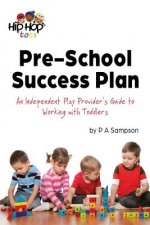 Pre-School Success Plan: An Independent Play Provider's Guide to Working with Toddlers
