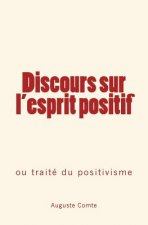 Discours sur l'esprit positif: ou traité du positivisme