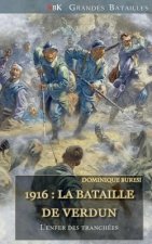 1916: La Bataille de Verdun: l'Enfer Des Tranchées