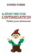 Il était une fois l'intimidation (théâtre pour les adolescents): Texte ? jouer pour les 10 ? 14 ans