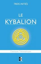 Le Kybalion: Étude sur la Philosophie Hermétique de l'Ancienne Égypte & Gr?ce