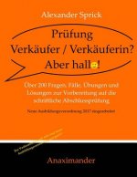 Prüfung Verkäufer / Verkäuferin? Aber hallo!: Über 200 Fragen, Fälle, Übungen und Lösungen zur Vorbereitung auf die schriftliche Abschlussprüfung