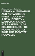 Library automation and networking - New tools for a new identity / L'automatisation et les reseaux de bibliotheques - de nouveaux outils pour une iden