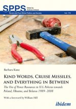 Kind Words, Cruise Missiles, and Everything in B - The Use of Power Resources in U.S. Policies towards Poland, Ukraine, and Belarus 1989-2008
