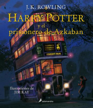 Harry Potter Y El Prisionero de Azkaban. Edición Ilustrada / Harry Potter and the Prisoner of Azkaban: The Illustrated Edition = Harry Potter and the