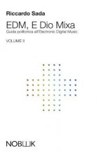 EDM, E Dio Mixa 2: Guida polifonica all'Electronic Digital Music