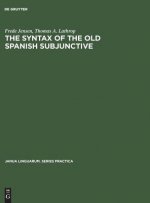 Syntax of the Old Spanish Subjunctive