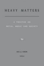 Heavy Matters: A Treatise on Metal, Music and Society