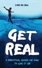 Get Real: A practical guide on how to live it up