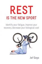 Rest is the New Sport: Identify your fatigue, improve your recovery, decrease your biological cost