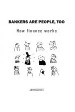 Bankers are people, too: How finance works
