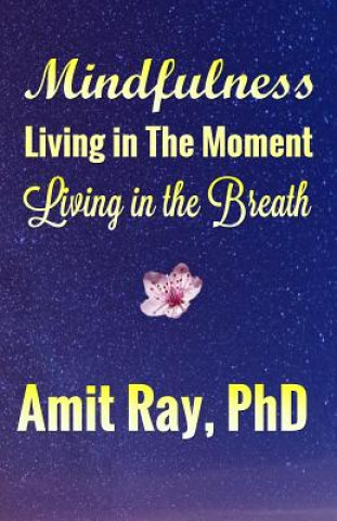 Mindfulness: Living in the Moment Living in the Breath