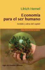 Economía para el ser humano: Sentido y alma del capital