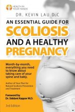An Essential Guide for Scoliosis and a Healthy Pregnancy (3rd Edition): Month-by-month, everything you need to know about taking care of your spine an