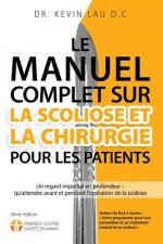 Le manuel complet sur la scoliose et la chirurgie pour les patients (2e Édition): Un regard impartial en profondeur: qu'attendre avant et pendant l'op