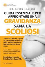 Guida essenziale per affrontare una gravidanza sana con la scoliosi (3a edizione): Tutto cio che devi sapere su come prenderti cura della scoliosi e d