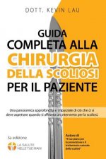 Guida completa alla chirurgia della scoliosi per il paziente (2a edizione): Una panoramica approfondita e imparziale di ci? che ci si deve aspettare q