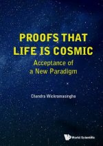 Proofs That Life Is Cosmic: Acceptance Of A New Paradigm