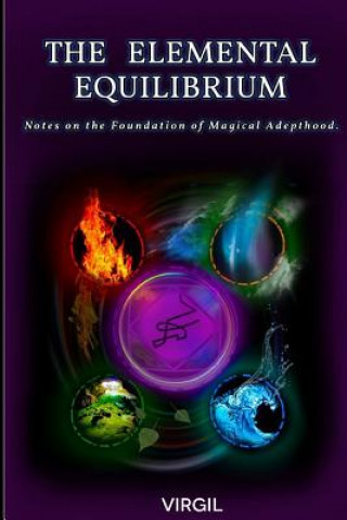 The Elemental Equilibrium: Notes on the Foundation of Magical Adepthood (Virgil,Rostik Balash)(Miękka)