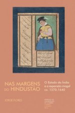 Nas Margens do Hindust?o: O Estado da Índia e a expans?o mogol ca. 1570-1640