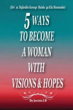 5 Ways to Become a Woman with Visions & Hopes: Swahili Edition