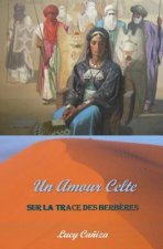 Un Amour Celte: Sur la trace des Berberes