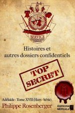 Histoires & autres dossiers confidentiels: Adéla?de: Tome XVII