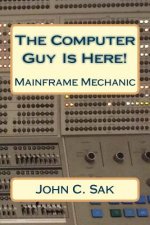 The Computer Guy Is Here!: Mainframe Mechanic