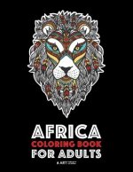 Africa Coloring Book For Adults: Artwork Inspired by African Designs, Adult Coloring Book for Men, Women, Teenagers, & Older Kids, Advanced Coloring P