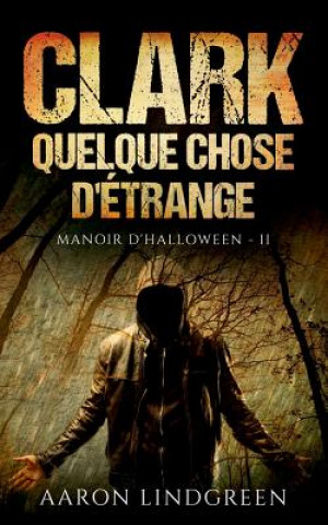 Clark - Quelque Chose d'Etrange