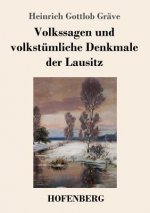 Volkssagen und volkstumliche Denkmale der Lausitz