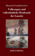Volkssagen und volkstumliche Denkmale der Lausitz