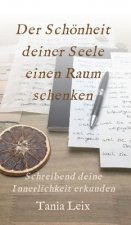 Der Schönheit deiner Seele einen Raum schenken