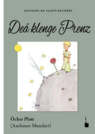 Der Kleine Prinz. Deä klenge Prenz