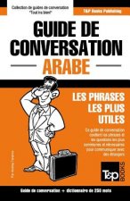 Guide de conversation Francais-Arabe et mini dictionnaire de 250 mots