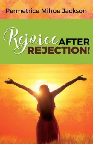 Rejoice After Rejection!