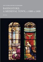The Victoria History of Hampshire: Basingstoke: A Medieval Town C.1000-C.1600