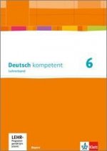 Deutsch kompetent 6. Lehrerband mit Onlineangebot Klasse 6. Ausgabe Bayern
