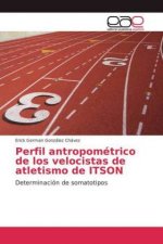 Perfil antropometrico de los velocistas de atletismo de ITSON