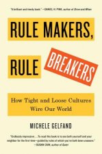 Rule Makers, Rule Breakers: How Tight and Loose Cultures Wire Our World